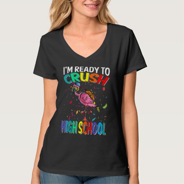I'm Ready To Crush High School Flamingo Back To Sc T-Shirt (Front)