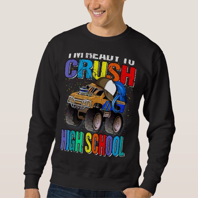 I'm Ready To Crush High School Monster Truck Back  Sweatshirt (Front)