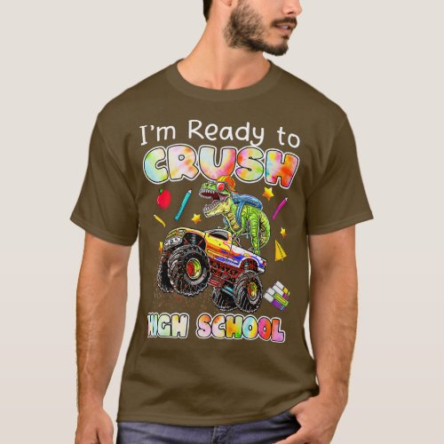 Im Ready To Crush High School Monster Truck Dinos T_Shirt