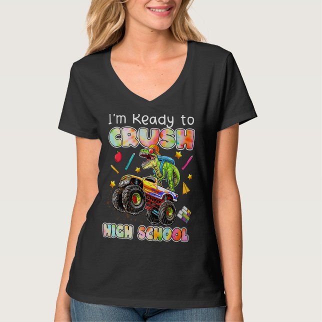 I'm Ready To Crush High School Monster Truck Dinos T-Shirt (Front)