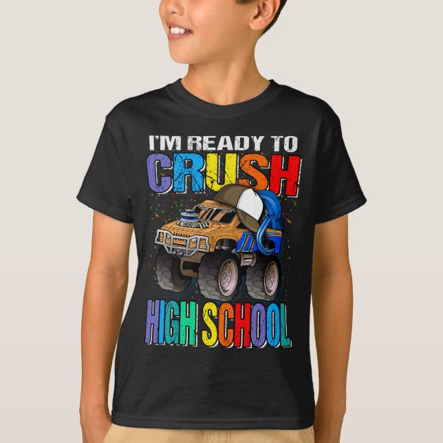 I'm Ready To Crush High School Monster Truck  T-Shirt (Front)