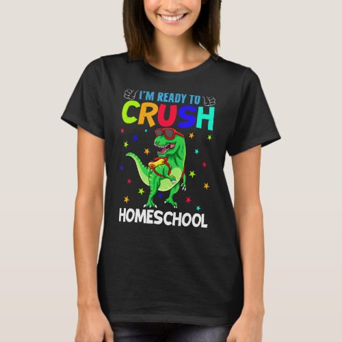 Im Ready To Crush Homeschool T Rex Dinosaur Back  T_Shirt