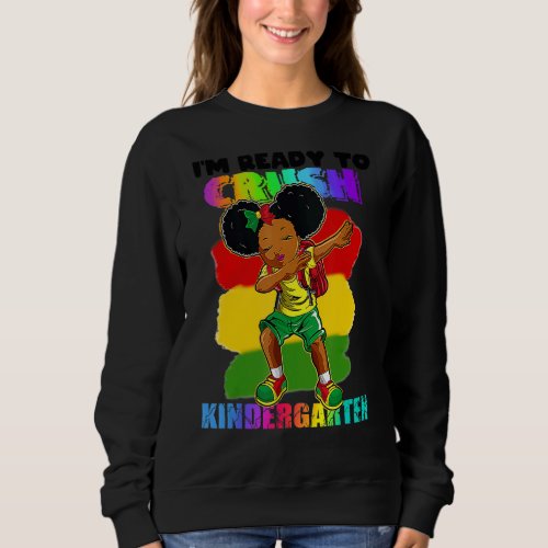 Im Ready To Crush Kinder Garten Black Girl Afro K Sweatshirt