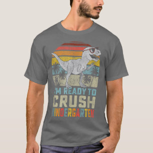 Im Ready To Crush Kindergarten 1st Day Kinder Dino T-Shirt