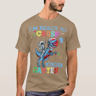 I'm Ready To Crush Kindergarten Astronaut Riding D T-Shirt