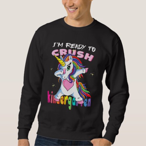 Im Ready To Crush Kindergarten Baby Unicorn Sweatshirt