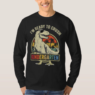 I'm Ready To Crush Kindergarten Back To School Din T-Shirt