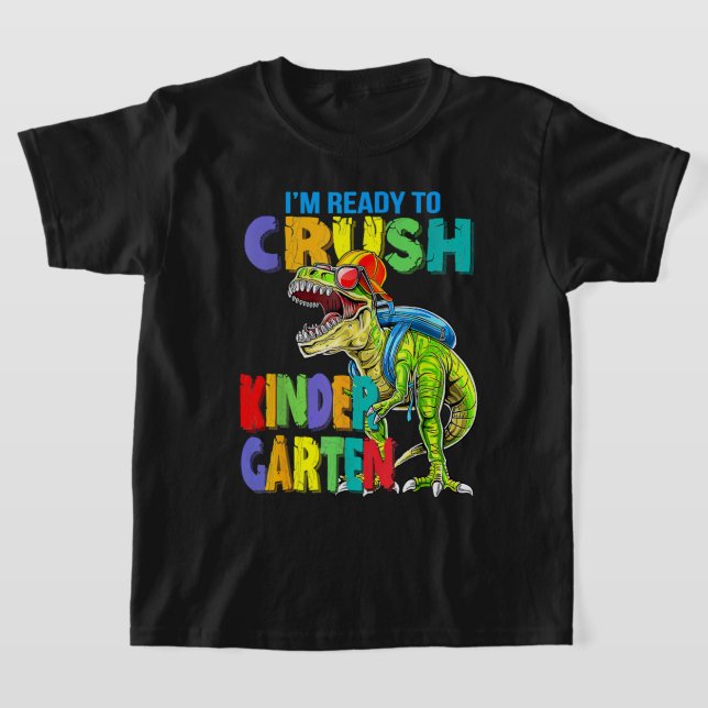 Im Ready To Crush Kindergarten Back To School Dino T-Shirt (Laydown)