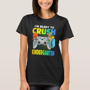 I'm Ready To Crush Kindergarten Back To School Vid T-Shirt