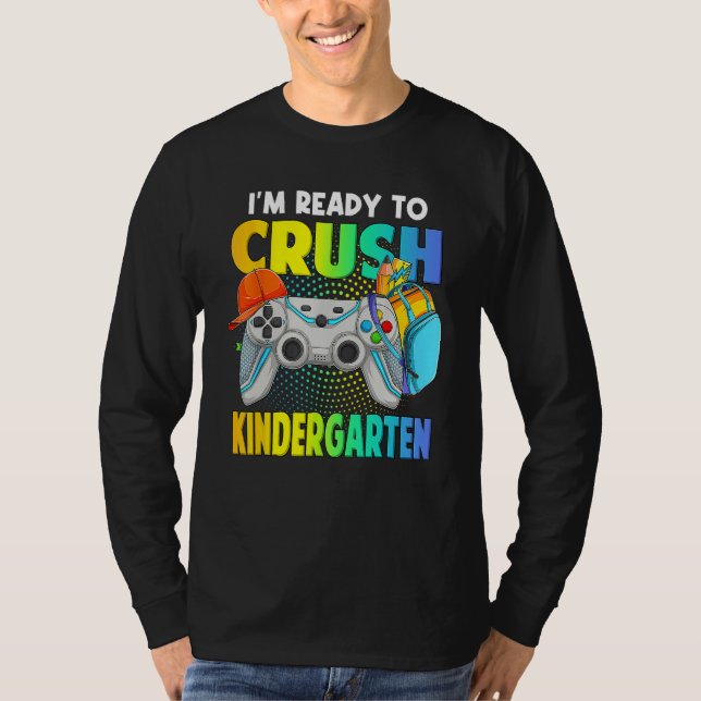 I'm Ready To Crush Kindergarten Back To School Vid T-Shirt (Front)
