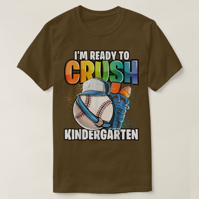 I'm Ready to Crush Kindergarten Baseball Back to S T-Shirt (Design Front)