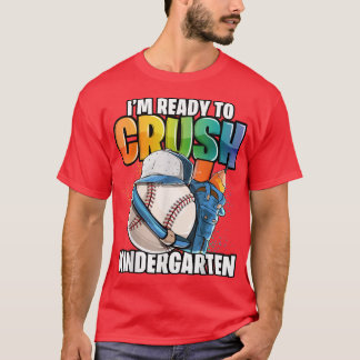 I'm Ready to Crush Kindergarten Baseball Back to S T-Shirt