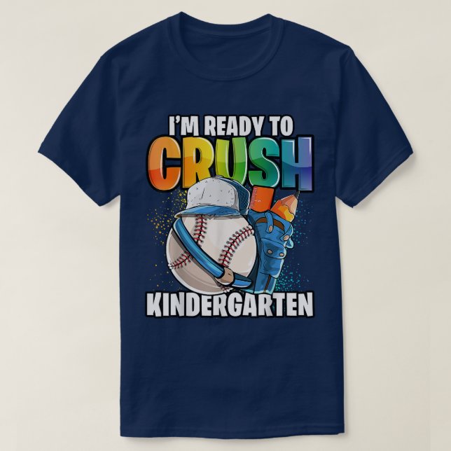 Im Ready to Crush Kindergarten Baseball Back to Sc T-Shirt (Design Front)