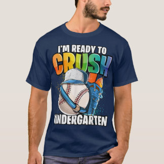 Im Ready to Crush Kindergarten Baseball Back to Sc T-Shirt