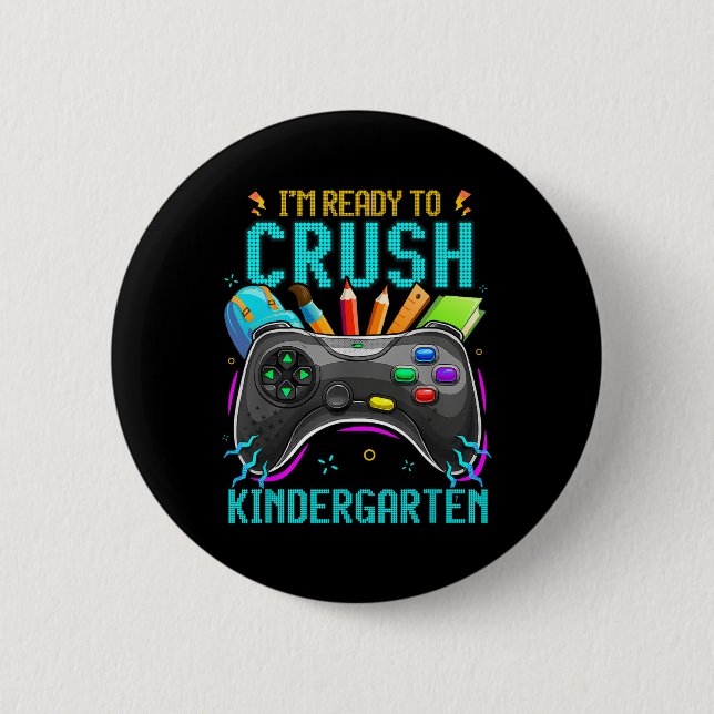 I'm Ready To Crush Kindergarten Ck To School Video Button (Front)