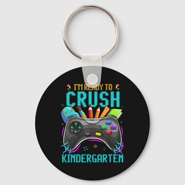 I'm Ready To Crush Kindergarten Ck To School Video Keychain (Front)