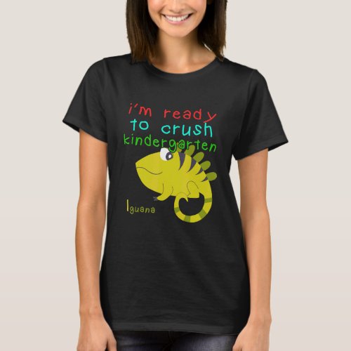 Im Ready To Crush Kindergarten Cute Iguana Alphabe T_Shirt