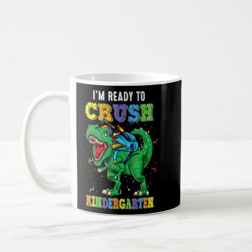 Im Ready To Crush Kindergarten Dino Back To Schoo Coffee Mug