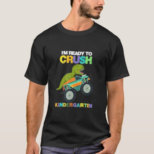 Im Ready To Crush Kindergarten Dino Back To Schoo T_Shirt