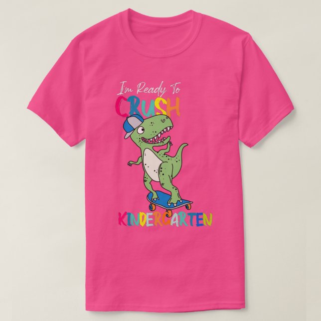 Im Ready To Crush Kindergarten Dinosaur 2 T-Shirt (Design Front)