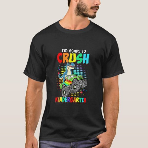 Im Ready To Crush Kindergarten Dinosaur Back To S T_Shirt