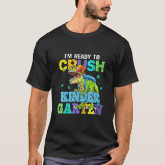 I'm Ready To Crush Kindergarten Dinosaur Back To S T-Shirt