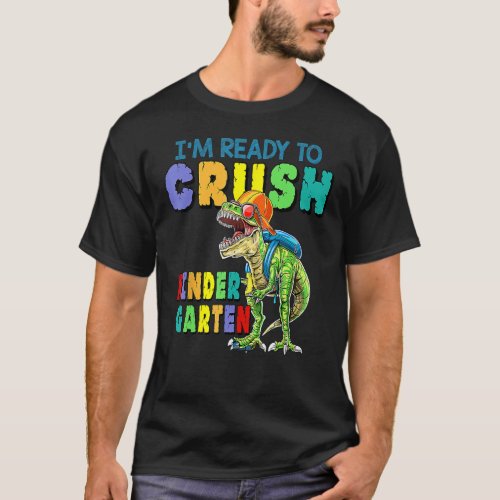 Im Ready To Crush Kindergarten Dinosaur Back To S T_Shirt