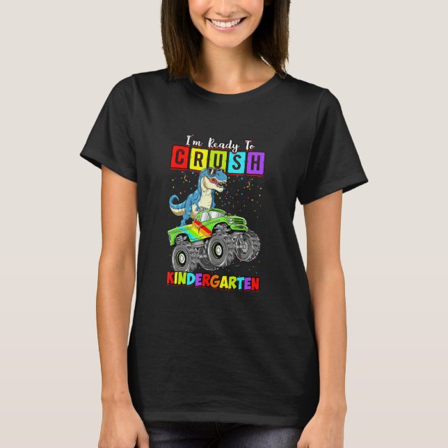 I'm Ready To Crush Kindergarten Dinosaur Back To S T-Shirt (Front)
