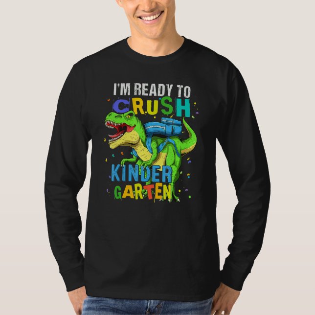 I'm Ready To Crush Kindergarten Dinosaur Back To S T-Shirt (Front)