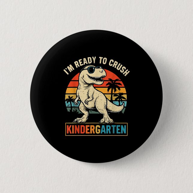 Im Ready To Crush Kindergarten Dinosaur Back To Sc Button (Front)