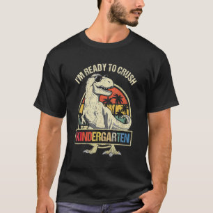 I'm Ready To Crush Kindergarten Dinosaur Boys Back T-Shirt