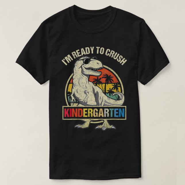 I'm Ready To Crush Kindergarten Dinosaur Boys Back T-Shirt (Design Front)
