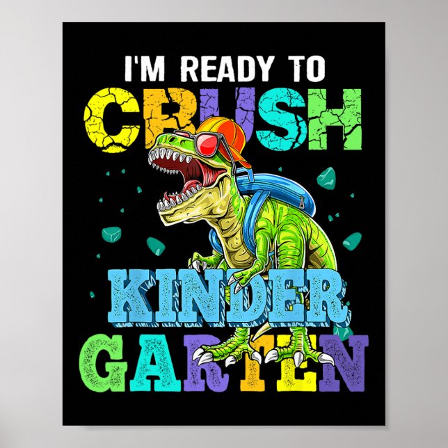 I'm Ready To Crush Kindergarten Dinosaur Ck To Sch Poster (Front)