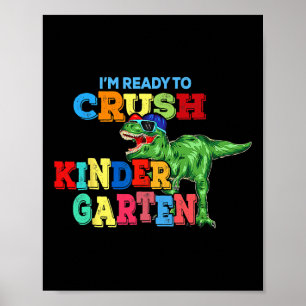 I'm Ready To Crush Kindergarten Dinosaur Ck To Sch Poster
