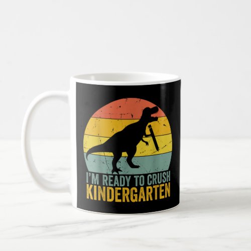 Im Ready To Crush Kindergarten Dinosaur  Coffee Mug