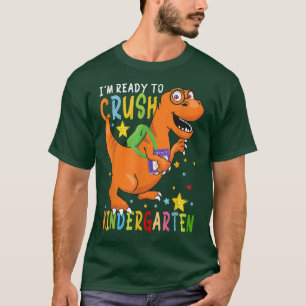 I'm Ready To Crush Kindergarten Dinosaur First Day T-Shirt