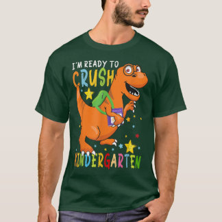I'm Ready To Crush Kindergarten Dinosaur First Day T-Shirt