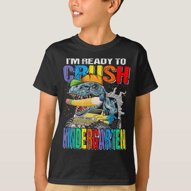 I'm Ready To Crush Kindergarten Dinosaur TRex  T-Shirt (Front)