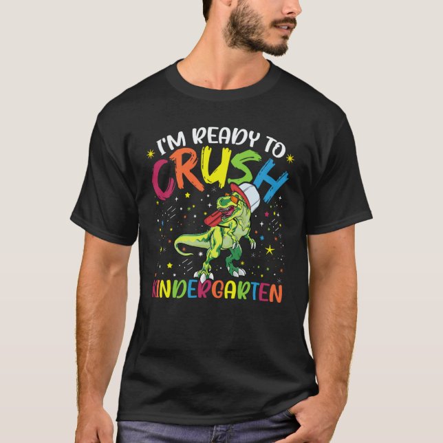 I'm Ready To Crush Kindergarten for Back To School T-Shirt (Front)