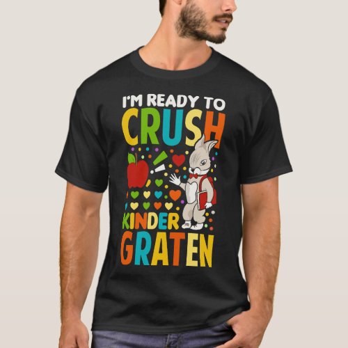 Im Ready To Crush Kindergarten Grade Back To Schoo T_Shirt