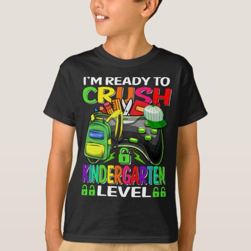 Im Ready To Crush Kindergarten Level Gamer  T_Shirt