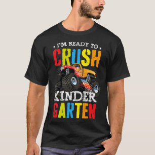 Im Ready To Crush Kindergarten Monster Truck Ck To T-Shirt