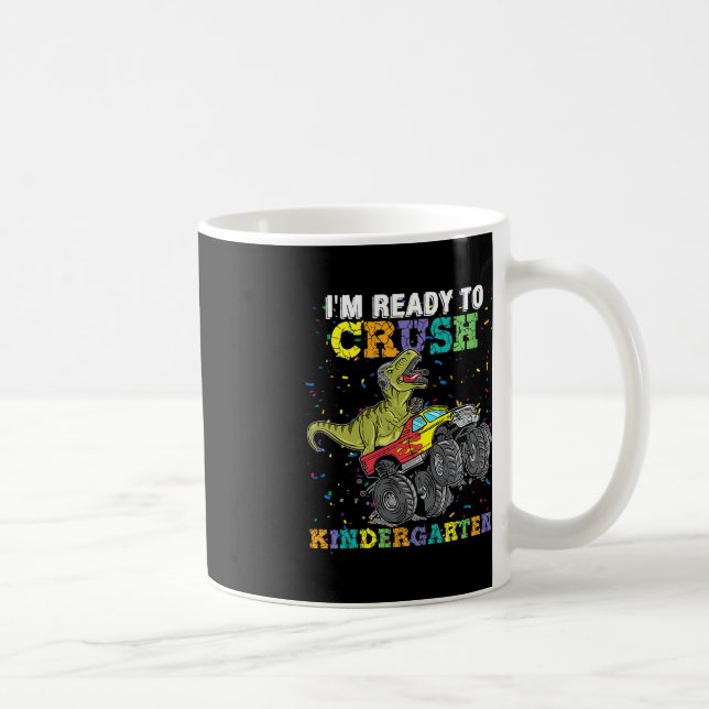 I'm Ready To Crush Kindergarten Monster Truck Dino Coffee Mug (Right)