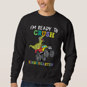 Im Ready To Crush Kindergarten Monster Truck Dinos Sweatshirt