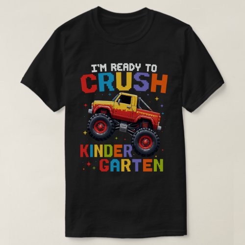 Im Ready To Crush Kindergarten Monster Truck  T_Shirt