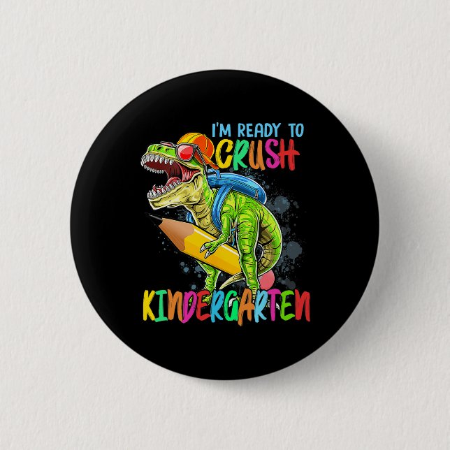 Im Ready To Crush Kindergarten T Rex Dino Holding  Button (Front)