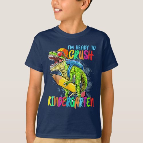Im Ready To Crush Kindergarten T Rex Dinosaur T_Shirt