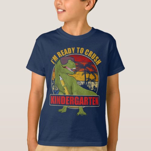 Im Ready To Crush Kindergarten T Rex Dinosaur T_Shirt