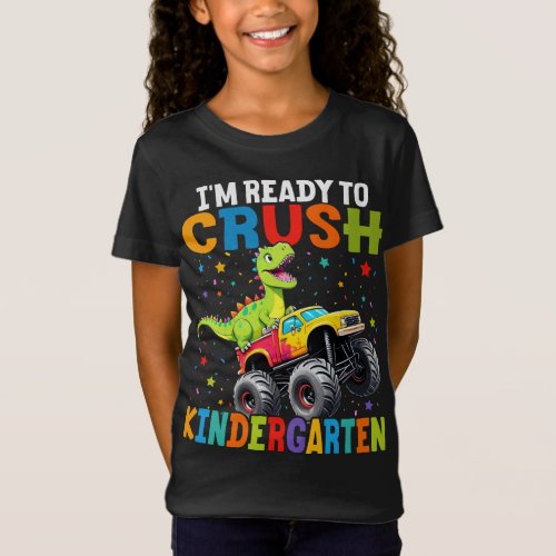 Im Ready To Crush Kindergarten T Rex Dinosaur  T_Shirt