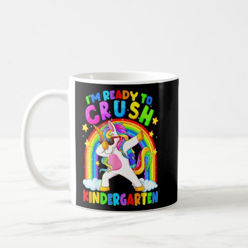 Im Ready To Crush Kindergarten Unicorn Back To Sc Coffee Mug